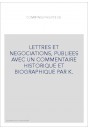 LETTRES ET NEGOCIATIONS, PUBLIEES AVEC UN COMMENTAIRE HISTORIQUE ET BIOGRAPHIQUE PAR K.DE LETTENHOVE.