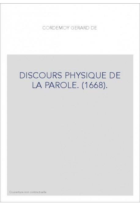 DISCOURS PHYSIQUE DE LA PAROLE. (1668).