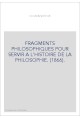 FRAGMENTS PHILOSOPHIQUES POUR SERVIR A L'HISTOIRE DE LA PHILOSOPHIE. (1866).