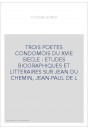 TROIS POETES CONDOMOIS DU XVIE SIECLE : ETUDES BIOGRAPHIQUES ET LITTERAIRES SUR JEAN DU CHEMIN, JEAN-PAUL DE L