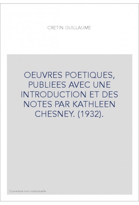 OEUVRES POETIQUES, PUBLIEES AVEC UNE INTRODUCTION ET DES NOTES PAR KATHLEEN CHESNEY. (1932).