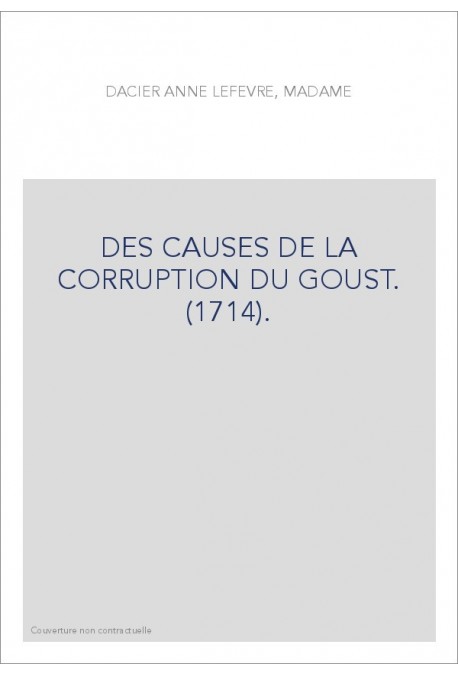 DES CAUSES DE LA CORRUPTION DU GOUST. (1714).