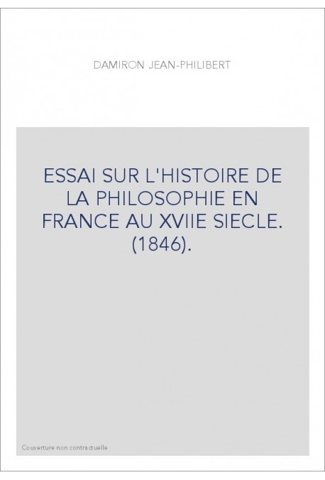 ESSAI SUR L'HISTOIRE DE LA PHILOSOPHIE EN FRANCE AU XVIIE SIECLE. (1846).
