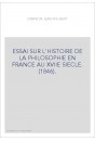 ESSAI SUR L'HISTOIRE DE LA PHILOSOPHIE EN FRANCE AU XVIIE SIECLE. (1846).