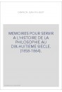 MEMOIRES POUR SERVIR A L'HISTOIRE DE LA PHILOSOPHIE AU DIX-HUITIEME SIECLE. (1858-1864).