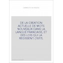 DE LA CREATION ACTUELLE DE MOTS NOUVEAUX DANS LA LANGUE FRANCAISE, ET DES LOIS QUI LA REGISSENT. (1877).