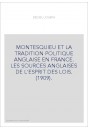 MONTESQUIEU ET LA TRADITION POLITIQUE ANGLAISE EN FRANCE. LES SOURCES ANGLAISES DE L'ESPRIT DES LOIS. (1909).