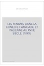 LES FEMMES DANS LA COMEDIE FRANCAISE ET ITALIENNE AU XVIIIE SIECLE. (1899).