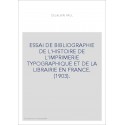 ESSAI DE BIBLIOGRAPHIE DE L'HISTOIRE DE L'IMPRIMERIE TYPOGRAPHIQUE ET DE LA LIBRAIRIE EN FRANCE. (1903).
