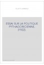 ESSAI SUR LA POLITIQUE PYTHAGORICIENNE. (1922).