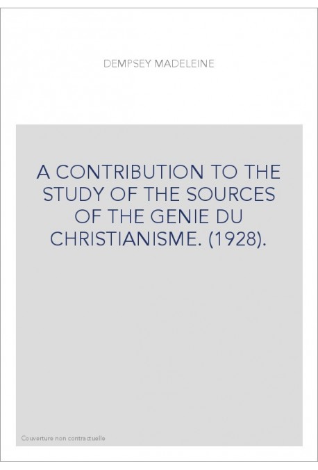 A CONTRIBUTION TO THE STUDY OF THE SOURCES OF THE GENIE DU CHRISTIANISME. (1928).