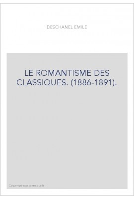 LE ROMANTISME DES CLASSIQUES. (1886-1891).