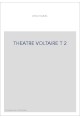 LE ROMANTISME DES CLASSIQUES. (1886-1891). T 2 : LE THEATRE DE VOLTAIRE