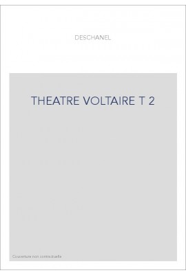 LE ROMANTISME DES CLASSIQUES. (1886-1891). T 2 : LE THEATRE DE VOLTAIRE