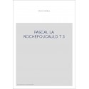 LE ROMANTISME DES CLASSIQUES. (1886-1891). T 3 : PASCAL, LA ROCHEFOUCAULD, BOSSUET