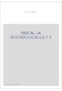 LE ROMANTISME DES CLASSIQUES. (1886-1891). T 3 : PASCAL, LA ROCHEFOUCAULD, BOSSUET