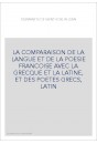 LA COMPARAISON DE LA LANGUE ET DE LA POESIE FRANCOISE AVEC LA GRECQUE ET LA LATINE, ET DES POETES GRECS, LATIN