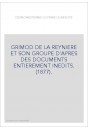 GRIMOD DE LA REYNIERE ET SON GROUPE D'APRES DES DOCUMENTS ENTIEREMENT INEDITS. (1877).