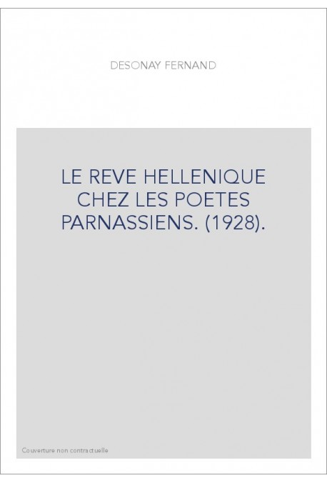 LE REVE HELLENIQUE CHEZ LES POETES PARNASSIENS. (1928).