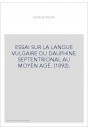 ESSAI SUR LA LANGUE VULGAIRE DU DAUPHINE SEPTENTRIONAL AU MOYEN AGE. (1892).