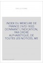 INDEX DU MERCURE DE FRANCE (1672-1832) DONNANT L'INDICATION, PAR ORDRE ALPHABETIQUE, DE TOUTES LES NOTICES, M