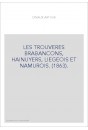 LES TROUVERES BRABANCONS, HAINUYERS, LIEGEOIS ET NAMUROIS. (1863).