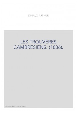 LES TROUVERES CAMBRESIENS. (1836).
