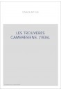 LES TROUVERES CAMBRESIENS. (1836).