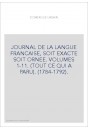 JOURNAL DE LA LANGUE FRANCAISE, SOIT EXACTE SOIT ORNEE. VOLUMES 1-11. (TOUT CE QUI A PARU). (1784-1792).