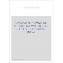 UN JESUITE HOMME DE LETTRES AU XVIIE SIECLE : LE PERE BOUHOURS. (1886).