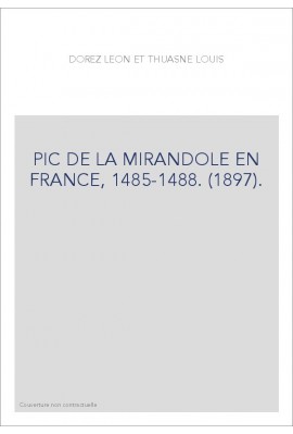 PIC DE LA MIRANDOLE EN FRANCE, 1485-1488. (1897).