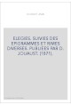 ELEGIES. SUIVIES DES EPIGRAMMES ET RIMES DIVERSES. PUBLIEES PAR D. JOUAUST. (1871).