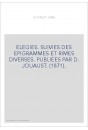 ELEGIES. SUIVIES DES EPIGRAMMES ET RIMES DIVERSES. PUBLIEES PAR D. JOUAUST. (1871).