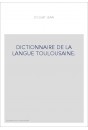 DICTIONNAIRE DE LA LANGUE TOULOUSAINE.