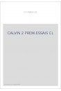 JEAN CALVIN, LES HOMMES ET LES CHOSES DE SON TEMPS. T 2 : LES PREMIERS ESSAIS