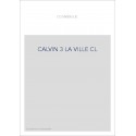 JEAN CALVIN, LES HOMMES ET LES CHOSES DE SON TEMPS. T 3 : LA VILLE, LA MAISON ET LA RUE DE CALVIN.