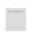 JEAN CALVIN, LES HOMMES ET LES CHOSES DE SON TEMPS. T 4 : LA PENSEE RELIGIEUSE DE CALVIN.