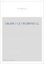 JEAN CALVIN, LES HOMMES ET LES CHOSES DE SON TEMPS. T 7 : LE TRIOMPHE.