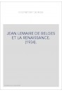 JEAN LEMAIRE DE BELGES ET LA RENAISSANCE. (1934).