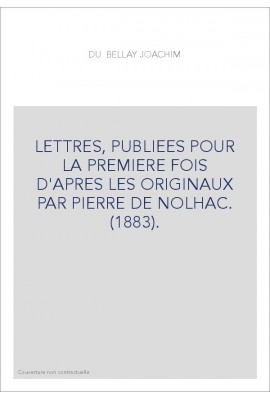 LETTRES, PUBLIEES POUR LA PREMIERE FOIS D'APRES LES ORIGINAUX PAR PIERRE DE NOLHAC. (1883).