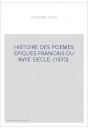 HISTOIRE DES POEMES EPIQUES FRANCAIS DU XVIIE SIECLE. (1870).