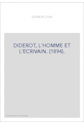 DIDEROT, L'HOMME ET L'ECRIVAIN. (1894).