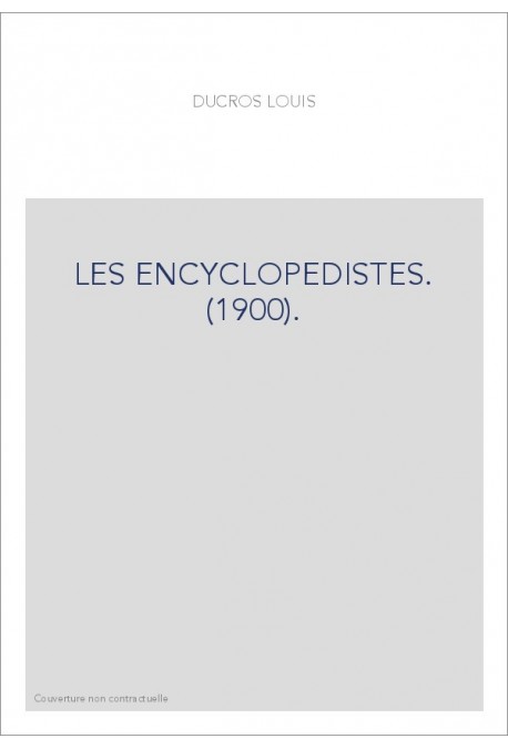 LES ENCYCLOPEDISTES. (1900).