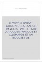 LE VRAY ET PARFAIT GUIDON DE LA LANGUE FRANCOISE AVEC QUATRE DIALOGUES FRANCOIS ET ALLEMANDS ET UN BOUQUET DE