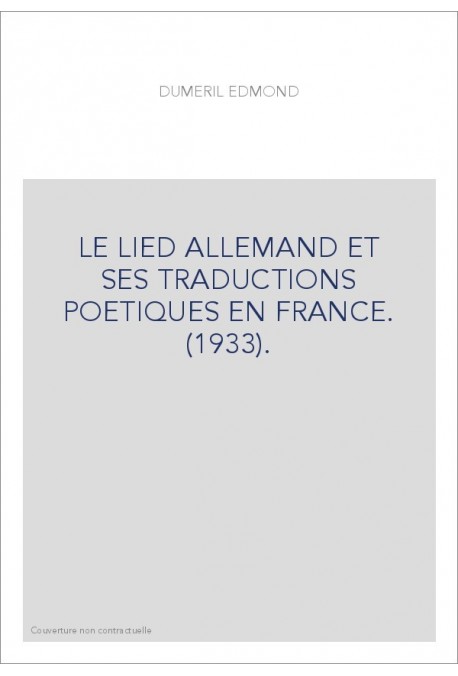 LE LIED ALLEMAND ET SES TRADUCTIONS POETIQUES EN FRANCE. (1933).
