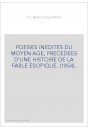 POESIES INEDITES DU MOYEN AGE, PRECEDEES D'UNE HISTOIRE DE LA FABLE ESOPIQUE. (1854).