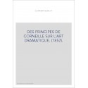 DES PRINCIPES DE CORNEILLE SUR L'ART DRAMATIQUE. (1857).