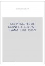 DES PRINCIPES DE CORNEILLE SUR L'ART DRAMATIQUE. (1857).