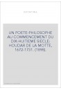 UN POETE-PHILOSOPHE AU COMMENCEMENT DU DIX-HUITIEME SIECLE: HOUDAR DE LA MOTTE, 1672-1731. (1898).
