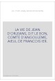 LA VIE DE JEAN D'ORLEANS, DIT LE BON, COMTE D'ANGOULEME, AIEUL DE FRANCOIS IER.